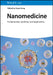 Nanomedicine: Fundamentals, Synthesis, and Applications by Editor: Yujun Song