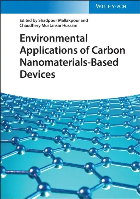 Environmental Applications of Carbon Nanomaterials-Based Devices by Editor: Shadpour Mallakpour, Editor: Chaudery M. Hussain