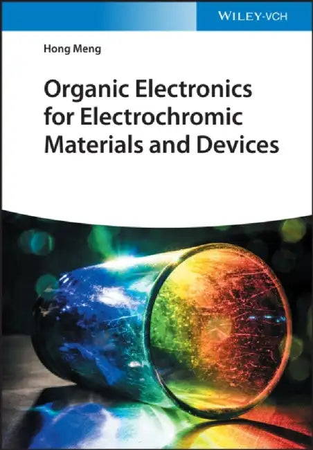Organic Electronics for Electrochromic Materialsand Devices by Hong Meng