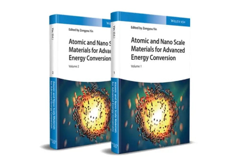 Atomic and Nano Scale Materials for Advanced Energy Conversion, 2 Volumes by Editor: Zongyou Yin, Nanyang Technological University, Singapore)