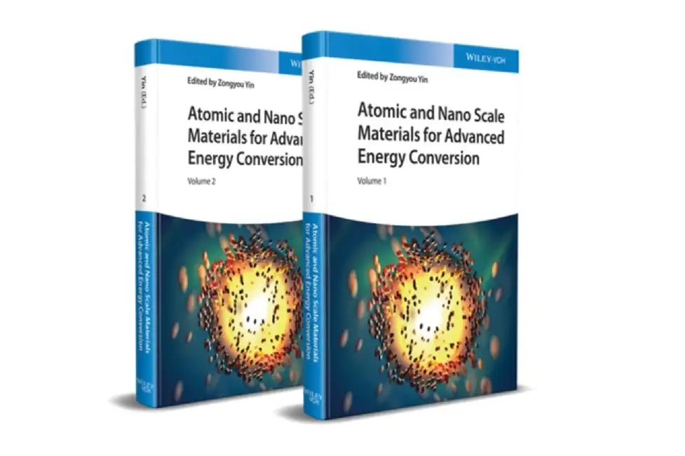Atomic and Nano Scale Materials for Advanced Energy Conversion, 2 Volumes by Editor: Zongyou Yin, Nanyang Technological University, Singapore)