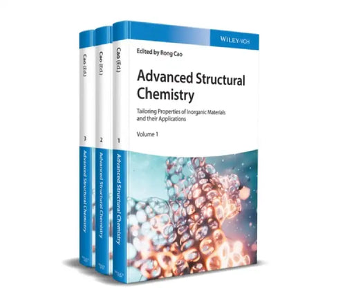 Advanced Structural Chemistry: Tailor Made, Properties and Applications of Inorganic Materials by Rong Cao
