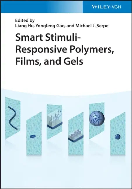 Smart Stimuli-Responsive Polymers: Polymers, Films, and Gels by Liang Hu