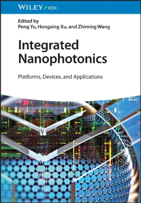 Integrated Nanophotonics: Platforms, Devices, and Applications by Peng Yu