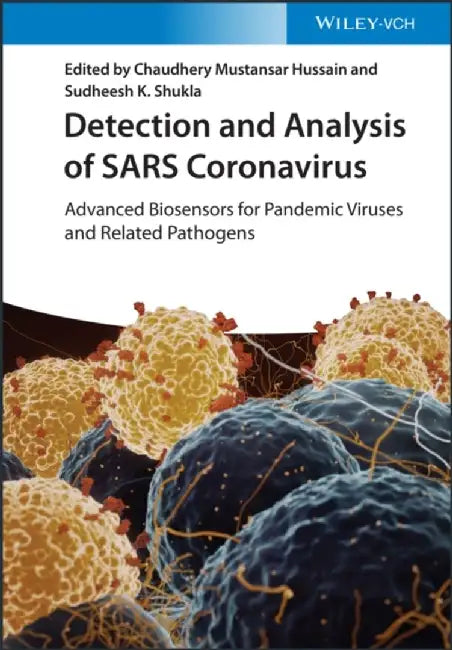 Detection and Analysis of SARS Coronavirus: Advanced Biosensors for Pandemic Viruses and Related Pathogens by Editor: Chaudhery Mustansar Hussain, Editor: Sudheesh K. Shukla