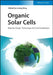 Organic Solar Cells: Materials Design, Technology and Commercialization by Editor: Liming Ding