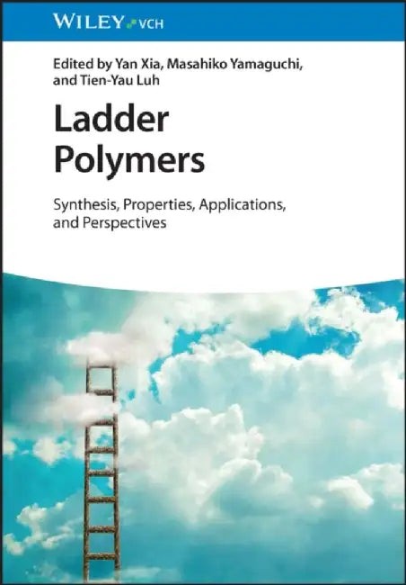Ladder Polymers: Synthesis, Properties, Applications and Perspectives by Masahiko Yamaguchi