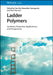 Ladder Polymers: Synthesis, Properties, Applications and Perspectives by Masahiko Yamaguchi