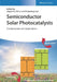 Semiconductor Solar Photocatalysts: Fundamentals and Applications by Editor: Jiaguo Yu, Editor: Xin Li, Editor: Jingxiang Low