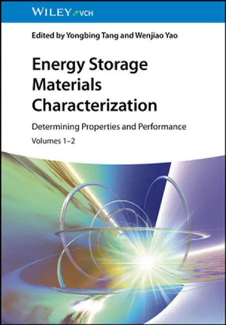 Energy Storage Materials Characterization: Determining Properties and Performance, Volumes 1 - 2 by Editor: Yongbing Tang, Editor: Wenjiao Yao