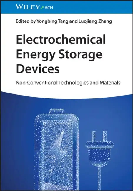 Electrochemical Energy Storage Devices: Non-Conventional Technologies and Materials by Editor: Yongbing Tang, Editor: Luojiang Zhang