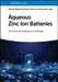 Aqueous Zinc Ion Batteries: Fundamentals, Materials, and Design by Haiyan Wang, Qi Zhang, Yixin Li (Central South University, China), Yougen Tang (Central South University, China)