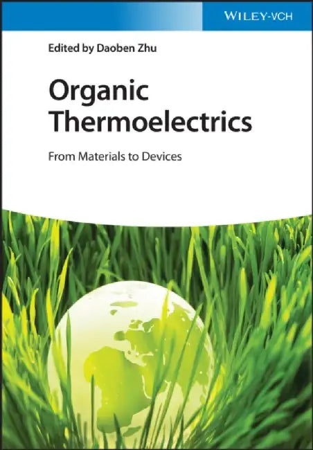 Organic Thermoelectrics: From Materials to Devices by Daoben Zhu