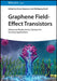 Graphene Field-Effect Transistors: Advanced Bioelectronic Devices for Sensing Applications by Wolfgang Knoll