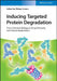Inducing Targeted Protein Degradation: From Chemical Biology to Drug Discovery and Clinical Applications by Philipp Cromm