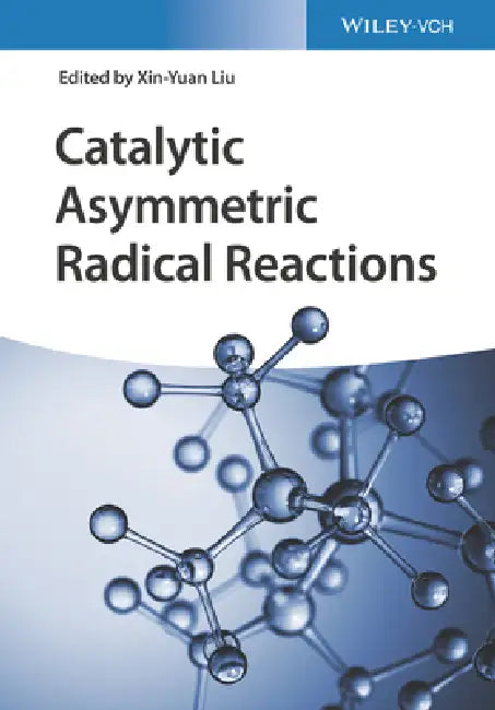 Catalytic Asymmetric Radical Reactions by Xin-Yuan Liu