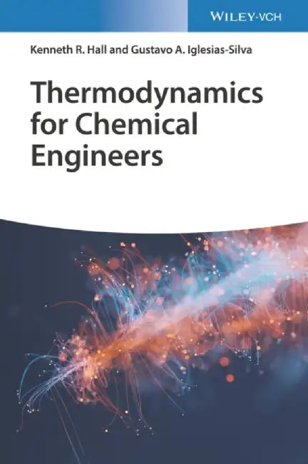 Thermodynamics for Chemical Engineers by Kenneth Richard Hall
