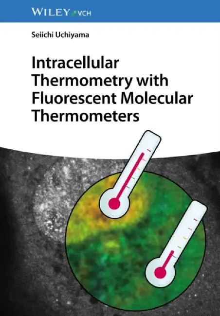 Intracellular Thermometry with Fluorescent Molecular Thermometers by Seiichi Uchiyama
