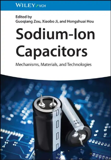 Sodium Ion Capacitors: Mechanisms, Materials and Technologies by Guoqiang Zou