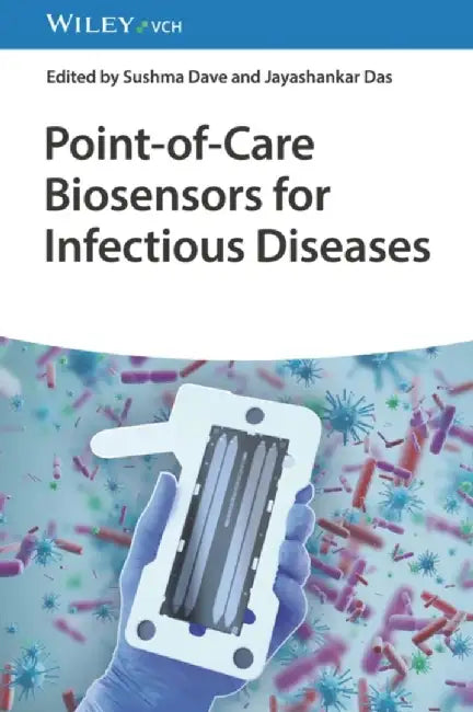 Point-of-Care Biosensors for Infectious Diseases by Editor: Sushma Dave, Editor: Jayashankar Das