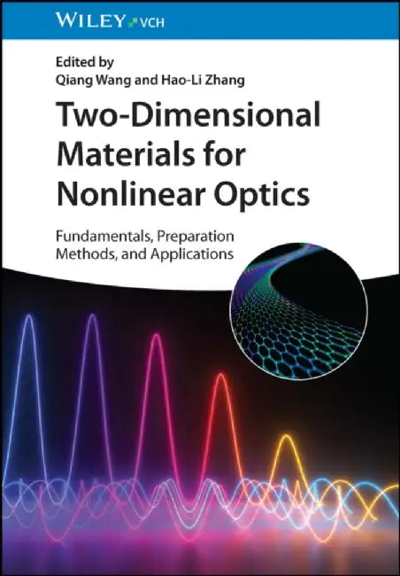 Two-Dimensional Materials for Nonlinear Optics: Fundamentals, Preparation Methods, and Applications by Qiang Wang