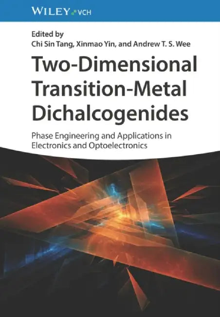 Two-Dimensional Transition-Metal Dichalcogenides: Phase Engineering and Applications in Electronics and Optoelectronics by Chi Sin Tang
