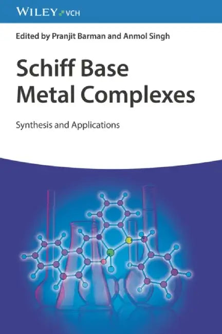 Schiff Base Metal Complexes: Synthesis and Applications by Pranjit Barman