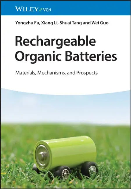 Rechargeable Organic Batteries: Materials, Mechanisms, and Prospects by Yongzhu Fu, Xiang Li, Shuai Tang (Zhengzhou University, China), Wei Guo (Zhengzhou University, China)