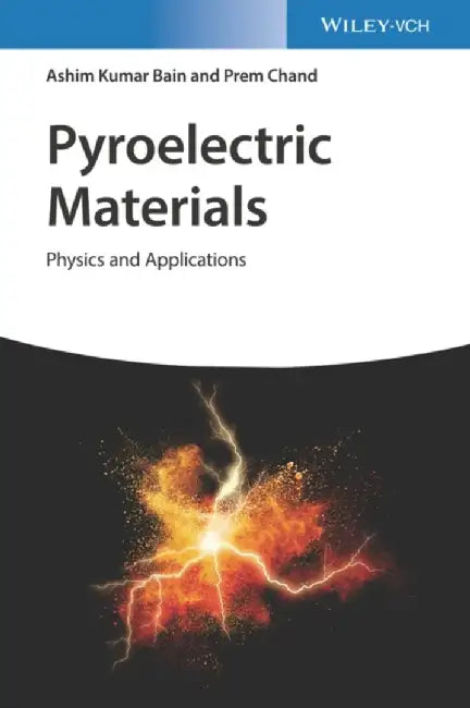 Pyroelectric Materials: Physics and Applications by Ashim Kumar Bain