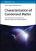 Characterization of Condensed Matter: Composition, Microstructure, and Surface Methods by Qingwei Liao
