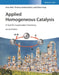 Applied Homogeneous Catalysis: A Tool for Sustainable Chemistry by Arno Behr
