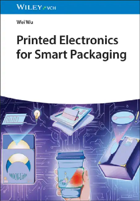 Printed Electronics for Smart Packaging by Wei Wu