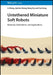 Untethered Miniature Soft Robots: Materials, Fabrications, and Applications by Li Zhang
