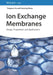 Ion Exchange Membranes: Design, Preparation, and Applications by Tongwen Xu, Yaoming Wang