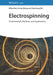 Electrospinning: Fundamentals, Methods, and Applications by Liming Wang