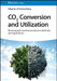 Co2 Conversion and Utilization: Photocatalytical and Electrochemical Methods and Applications by Zhicheng Zhang