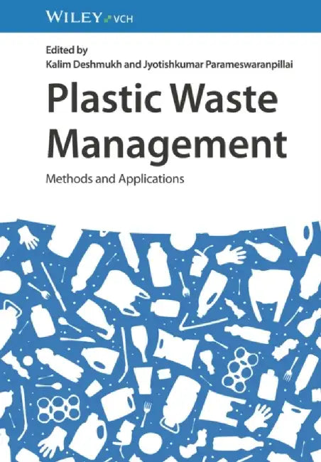 Plastic Waste Management: Methods and Applications by Kalim Deshmukh