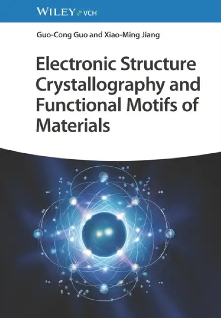 Electronic Structure Crystallography and Functional Motifs of Materials by Guocong Guo