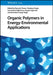 Organic Polymers in Energy-Environmental Applications