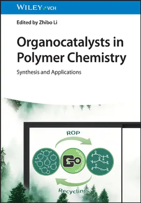 Organocatalysts in Polymer Chemistry: Synthesis and Applications by Zhibo Li