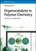 Organocatalysts in Polymer Chemistry: Synthesis and Applications by Zhibo Li