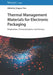 Thermal Management Materials for Electronic Packaging: Preparation, Characterization, and Devices by Editor: Xingyou Tian
