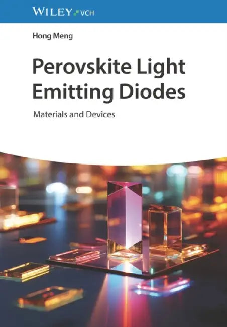 Perovskite Light Emitting Diodes: Materials and Devices by Hong Meng