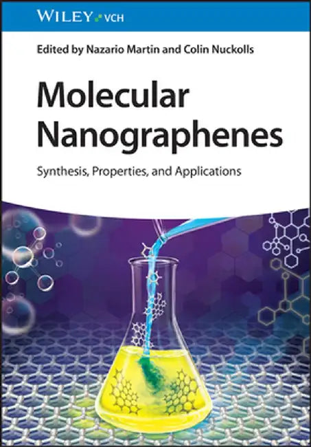 Molecular Nanographenes: Synthesis, Properties, and Applications by Nazario Martin