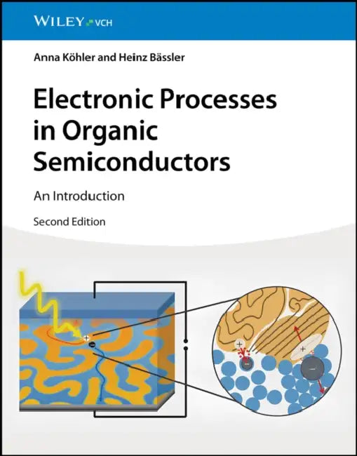 Electronic Processes in Organic Semiconductors: An Introduction by Anna (University of Bayreuth, Germany) Kohler