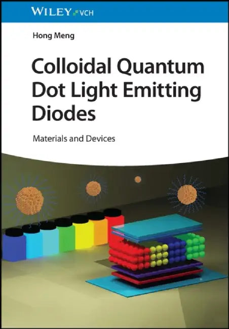 Colloidal Quantum Dot Light Emitting Diodes: Materials and Devices by Hong Meng