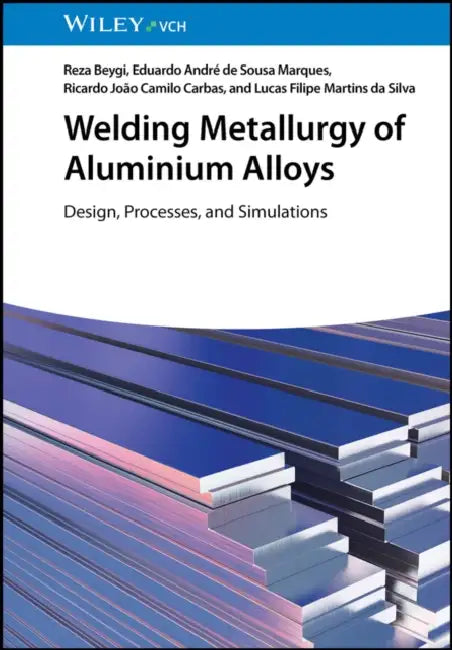 Welding Metallurgy of Aluminium Alloys by Reza Beygi