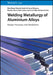 Welding Metallurgy of Aluminium Alloys by Reza Beygi
