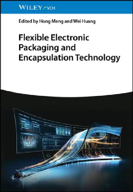 Flexible Electronic Packaging and Encapsulation Technology by Hong Meng