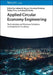 Applied Circular Economy Engineering: Technologies and Business Solutions to Implement Circularity by Juliano B. Araujo, Henning Hinderer, Tobias Viere